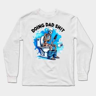 Doing Dad Shit, Funny Skeleton Toilet, Funny Father's Day Long Sleeve T-Shirt